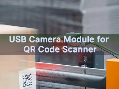 QR コード スキャナー用 USB カメラ モジュール: 信頼性の高いコード読み取りに適したカメラを選択する方法